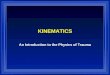 KINEMATICS An Introduction to the Physics of Trauma