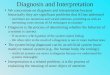 Diagnosis and Interpretation We concentrate on diagnosis and interpretation because historically they are significant problems that AI has addressed –
