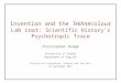 Invention and the Tekhnècolour Lab coat: Scientific History’s Psychotropic Trace Christopher Rudge University of Sydney Department of English Society for
