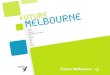 Future Melbourne. FUTURE MELBOURNE - CULTURE What have we done so far? Cultural Blueprint - background document (Dec 2006) Art in the City Series (Melbourne