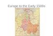 Europe to the Early 1500s. Ottto I (936-973 AD) Henry the Fowler (918-936 AD), King of Germany Otto I (936-973 AD) –Conquers Part of Italy –Defeats Magyars