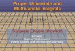 1 Proper Univariate and Multivariate Integrals Rajandra Chadra Bhowmik Lecturer Dept. of Mathematics Pabna Science and Technology University