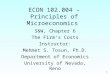 1 ECON 102.004 – Principles of Microeconomics S&W, Chapter 6 The Firm’s Costs Instructor: Mehmet S. Tosun, Ph.D. Department of Economics University of