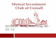 General Body Meeting 02-29-12 1. Mutual Investment Club of Cornell Welcome 2