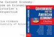 The Current Economy: From an Economic Historian’s Perspective Price Fishback University of Arizona 1Copyright, Price Fishback, April 26, 2012