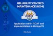 RELIABILITY CENTRED MAINTENANCE (RCM) Application within RCAF and Implementation in OmegaPS Mike Martin