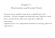 Chapter 7: Depreciation and Income Taxes Income taxes usually represent a significant cash outflow. In this chapter we describe how after-tax cash flows