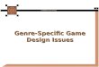 CGMB345 Game Design Genre-Specific Game Design Issues