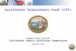 1 California Teleconnect Fund (CTF) Communications Division California Public Utilities Commission September 2011