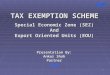SNK 1 TAX EXEMPTION SCHEME Special Economic Zone (SEZ) And Export Oriented Units (EOU) Presentation By: Ankur Shah Partner SNK