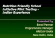 Nutrition Friendly School Initiative Pilot Testing - Indian Experience Presented by Swati Parmar Programmme Manager HRIDAY-SHAN New Delhi, India