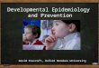 David Foxcroft, Oxford Brookes University Developmental Epidemiology and Prevention