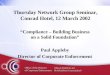 Thursday Network Group Seminar, Conrad Hotel, 12 March 2002 “Compliance – Building Business on a Solid Foundation” Paul Appleby Director of Corporate Enforcement