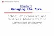 Chapter 3 Managing the firm School of Economics and Business Administration Universidad de Navarra