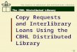 © 2007 CBHL The CBHL Distributed Library The Council on Botanical and Horticultural Libraries Copy Requests and Interlibrary Loans Using the CBHL Distributed
