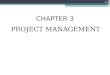 CHAPTER 3 PROJECT MANAGEMENT 1. Chapter Objectives Explain project planning, scheduling, monitoring and reporting Describe work breakdown structures,