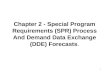 Chapter 2 - Special Program Requirements (SPR) Process And Demand Data Exchange (DDE) Forecasts. 1