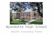 Wyandotte High School Health Insurance Plans. HMO (Health Maintenance Organization) Select a Primary Care Physician (PCP) No Referral for Network Specialist