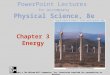 PowerPoint Lectures to accompany Physical Science, 8e Copyright © The McGraw-Hill Companies, Inc. Permission required for reproduction or display. Chapter