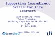 Supporting learndirect Skills for Life Learners SLIM Learning Theme Tutor Training: Building Capacity in Skills for Life 8 th July 2004 Jane Ellis, Ufi