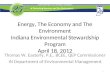 Energy, The Economy and The Environment Indiana Environmental Stewardship Program April 18, 2012 Thomas W. Easterly, P.E., BCEE, QEP Commissioner IN Department