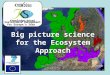 Knowledge-based Sustainable Management for Europe’s Seas Big picture science for the Ecosystem Approach