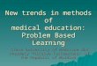 New trends in methods of medical education: Problem Based Learning Prof. Victor Vovc State University of Medicine and Pharmacy “Nicolae Testemitanu” of