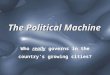 The Political Machine Who really governs in the country’s growing cities?