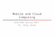 Mobile and Cloud Computing COSC7388 Spring 2011 Dr. Rong Zheng