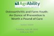 Osteoarthritis and Farm Youth: An Ounce of Prevention is Worth a Pound of Cure Amber Wolfe Tuesday, July 28, 2015 3:00 p.m. EDT