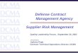 Defense Contract Management Agency Supplier Risk Management Quality Leadership Forum, September 25, 2002 Presented by: Sydney Pope Contract Technical Operations