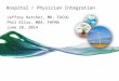 Hospital / Physician Integration Jeffrey Hatcher, MD, FACOG Phil Ellis, MBA, FHFMA June 10, 2014