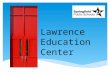 L awrence E ducation C enter. Since 1977, L awrence E ducation C enter has been providing education and training to Springfield and the surrounding communities