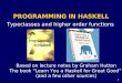 0 PROGRAMMING IN HASKELL Typeclasses and higher order functions Based on lecture notes by Graham Hutton The book “Learn You a Haskell for Great Good” (and