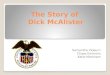 The Story of Dick McAlister Samantha Vidaurri Chase Emmons Katie Markham