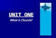 UNIT ONE What is Church?. I Believe And Profess… All that the Holy Catholic Church believes, teaches, and proclaims to be revealed by God. All that the