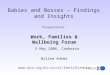 Babies and Bosses – Findings and Insights Presentation: Work, Families & Wellbeing Forum 5 May 2006, Canberra Willem Adema (