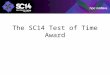 The SC14 Test of Time Award. About the Test of Time Award The “Test of Time” award recognizes an outstanding paper from a past SC Conference that has