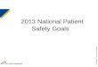 © Copyright, The Joint Commission 2013 National Patient Safety Goals
