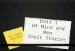 Unit 1 Of Mice and Men Short Stories Mrs. Gehrt 2013-2014