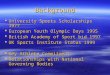 Background  University Sports Scholarships 1977  European Youth Olympic Days 1995  British Academy of Sport bid 1997  UK Sports Institute Status 1999