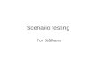Scenario testing Tor Stålhane. Scenarios Designing scenario tests is much like doing a requirements analysis The requirements analyst tries to foster
