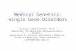 Medical Genetics: Single Gene Disorders Lecturer: David Saffen. Ph.D. Laboratory for Molecular Neuropsychiatric Genetics Department of Cellular and Genetic