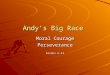 Andy’s Big Race Moral Courage Perseverance Grades 6-12