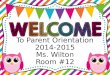 To Parent Orientation 2014-2015 Ms. Wilton Room #12