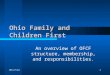 9/2/20151 Ohio Family and Children First An overview of OFCF structure, membership, and responsibilities