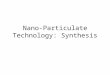 Nano-Particulate Technology: Synthesis. Feynman’s Vision in 1959 “There is plenty of room at the bottom” –Microtechnology is a frontier to be pushed back,