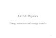 1 GCSE Physics Energy resources and energy transfer