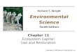 Chapter 11 Ecosystem Capital: Use and Restoration Copyright © 2008 Pearson Prentice Hall, Inc. Environmental Science Tenth Edition Richard T. Wright