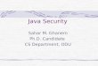Java Security Sahar M. Ghanem Ph.D. Candidate CS Department, ODU